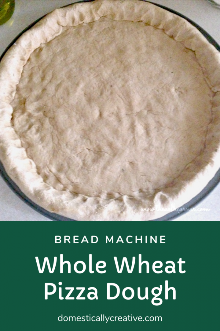 Whole Wheat Pizza Dough in the Bread Machine Domestically Creative