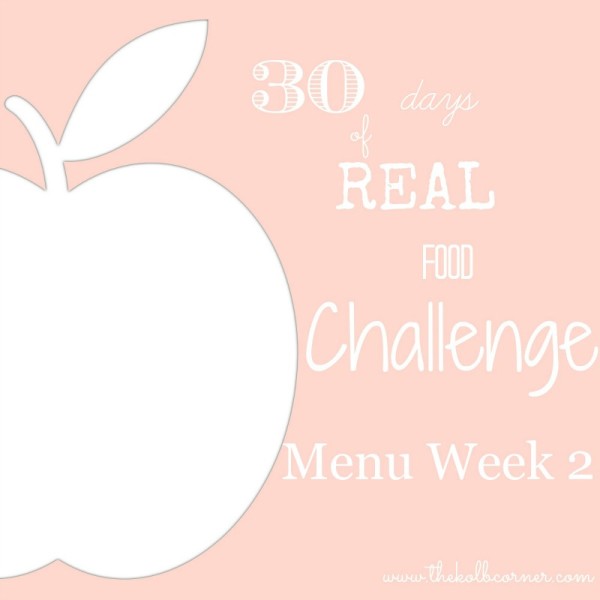 30 Days of Real Food Challenge–Week 2 Meal Plan