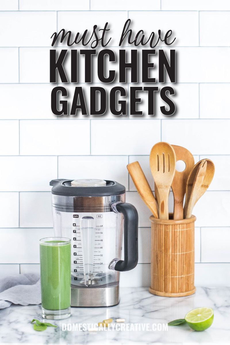 10 Must Have Kitchen Gadgets - Domestically Creative