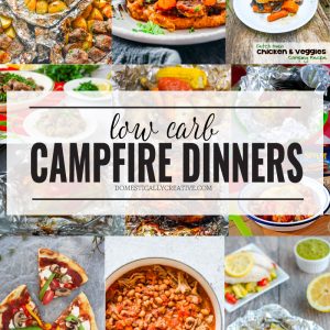 Easy Low Carb Campfire Dinners