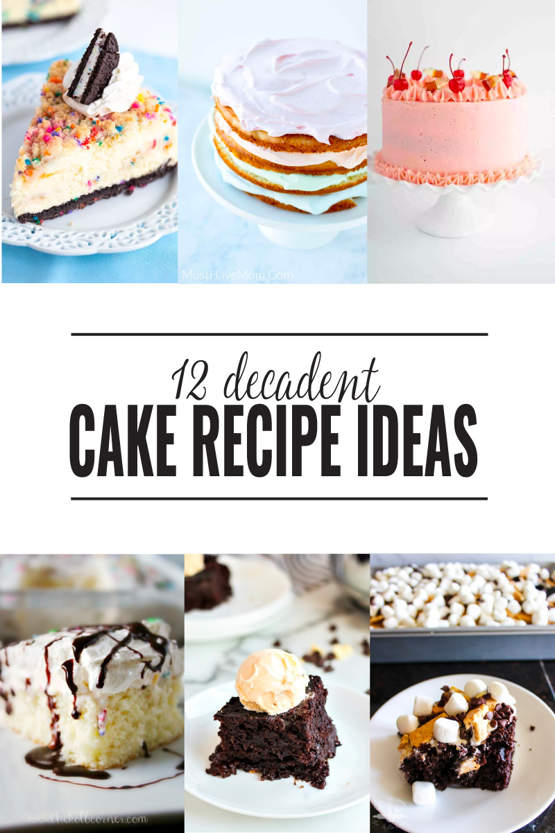 12 Deliciously Decadent Cake Recipes